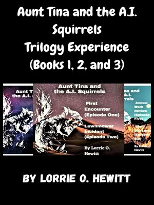 cover image of Aunt Tina and the A.I. Squirrels Trilogy Experience (Books 1, 2, and 3)